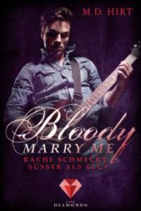 Bloody Marry Me 2: Rache schmeckt süßer als Blut - M. D. Hirt