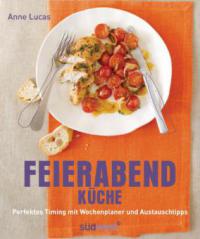 Feierabend-Küche - Anne Lucas