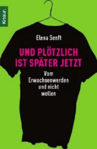 Und plötzlich ist später jetzt - Elena Senft