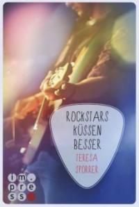 Rockstars küssen besser (Die Rockstar-Reihe 7) - Teresa Sporrer