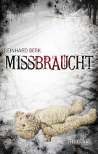 Missbraucht - Reinhard Berk