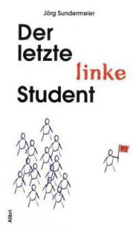 Der letzte linke Student - Jörg Sundermeier