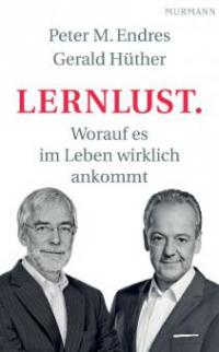 Lernlust. - Peter M. Endres, Gerald Hüther