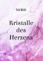 Kristalle des Herzens - Tina Meier