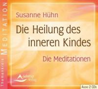 Die Heilung des inneren Kindes, 2 Audio-CDs - Susanne Hühn
