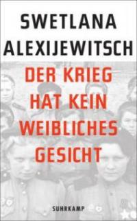 Der Krieg hat kein weibliches Gesicht - Swetlana Alexijewitsch