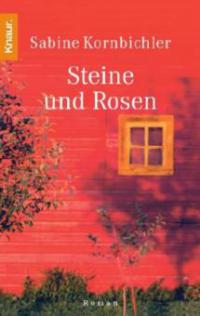 Steine und Rosen - Sabine Kornbichler