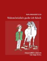 Papa Wundertsich - Wahrscheinlich gucke ich falsch - Anja Nehls