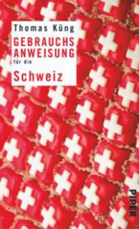 Gebrauchsanweisung für die Schweiz - Thomas Küng