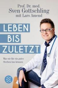 Leben bis zuletzt - Lars Amend, Sven Gottschling