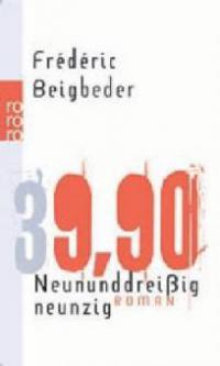 Neununddreißigneunzig - Frédéric Beigbeder