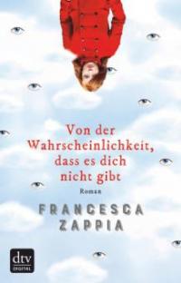 Von der Wahrscheinlichkeit, dass es dich nicht gibt - Francesca Zappia