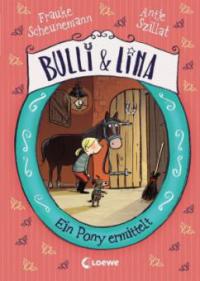 Bulli & Lina - Ein Pony ermittelt - Frauke Scheunemann, Antje Szillat