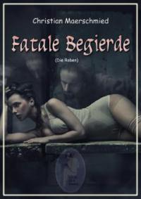 Fatale Begierde - Christian Maerschmied