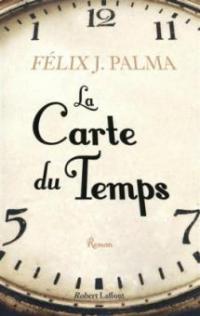 La carte du temps - Félix J. Palma
