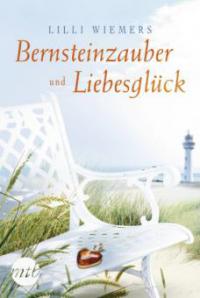 Bernsteinzauber und Liebesglück - Lilli Wiemers