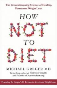 How Not To Diet - Michael Greger