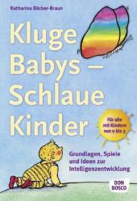 Kluge Babys - Schlaue Kinder - Katharina Bäcker-Braun