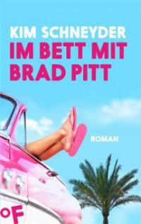 Im Bett mit Brad Pitt - Kim Schneyder