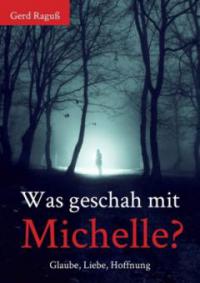 Was geschah mit Michelle? - Gerd Raguß