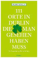 111 Orte in Dublin, die man gesehen haben muss - Frank McNally