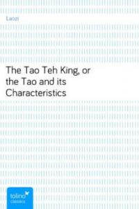 The Tao Teh King, or the Tao and its Characteristics - Laozi