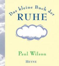 Das kleine Buch der Ruhe - Paul Wilson