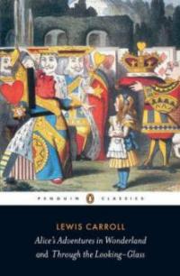 Alice's Adventures in Wonderland / Through the Looking Glass - Lewis Carroll