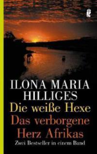 Die weiße Hexe. Das verborgene Herz Afrikas - Ilona M. Hilliges, Peter Hilliges