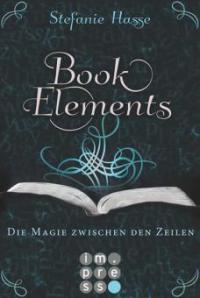 BookElements, Band 1: Die Magie zwischen den Zeilen - Stefanie Hasse