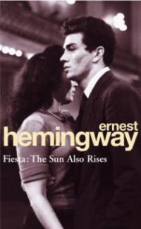 Fiesta. The Sun Also Rises - Ernest Hemingway