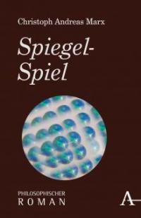 Spiegel-Spiel - Christoph Andreas Marx