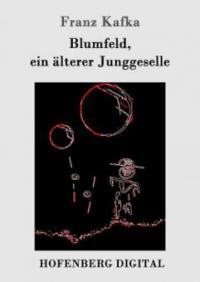 Blumfeld, ein älterer Junggeselle - Franz Kafka