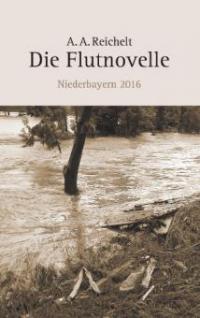 Die Flutnovelle - A. A. Reichelt