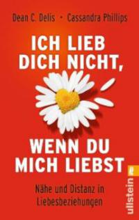 Ich lieb' dich nicht, wenn du mich liebst - Dean C. Delis, Cassandra Phillips