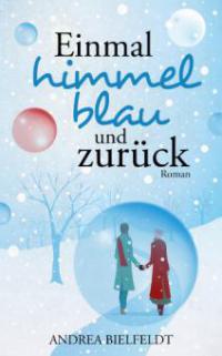 Einmal himmelblau und zurück - Andrea Bielfeldt