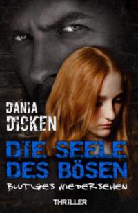 Die Seele des Bösen - Blutiges Wiedersehen - Dania Dicken