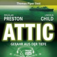 Attic. Gefahr aus der Tiefe - Douglas Preston, Lincoln Child