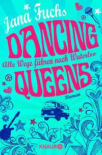 Dancing Queens - Alle Wege führen nach Waterloo - Jana Fuchs