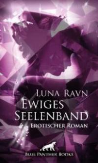Ewiges Seelenband | Erotischer Roman - Luna Ravn