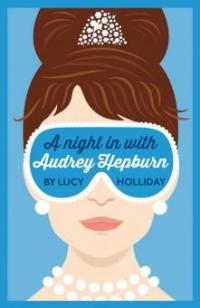 A Night In With Audrey Hepburn (A Night In With, Book 1) - Lucy Holliday