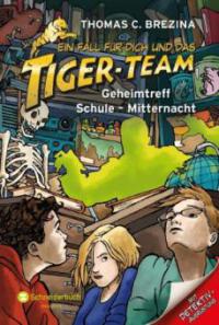 Ein Fall für dich und das Tiger-Team - Geheimtreff Schule - Mitternacht - Thomas Brezina
