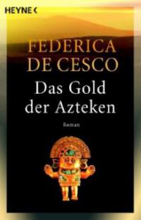 Das Gold der Azteken - Federica De Cesco