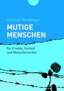 Mutige Menschen - Für Frieden, Freiheit und Menschenrechte - Christian Nürnberger