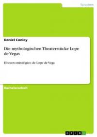 Die mythologischen Theaterstücke Lope de Vegas - Daniel Conley