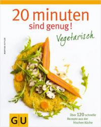 20 Minuten sind genug - Vegetarisch - Martina Kittler