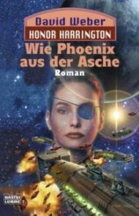 Honor Harrington - Wie Phoenix aus der Asche - David Weber