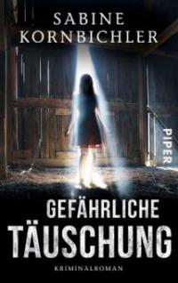 Gefährliche Täuschung - Sabine Kornbichler