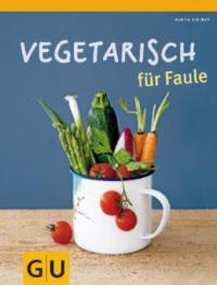 Vegetarisch für Faule - Martin Kintrup