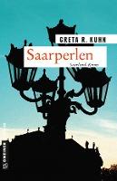 Saarperlen - Greta R. Kuhn